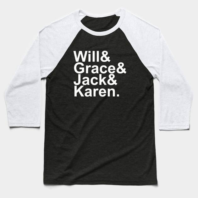 Will & Grace (& Jack & Karen) Baseball T-Shirt by BTXstore